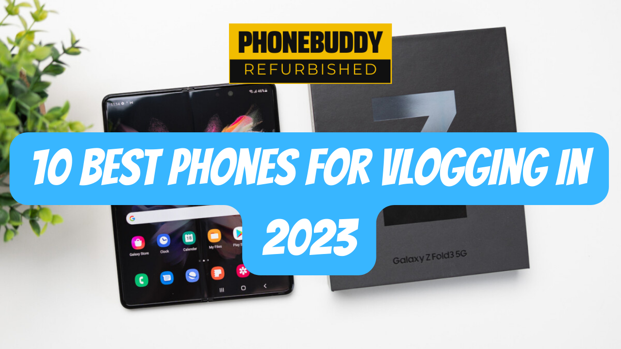 10 Best Phones for Vlogging in 2023