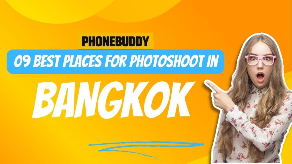 09 Best Places for Photoshoot in Bangkok